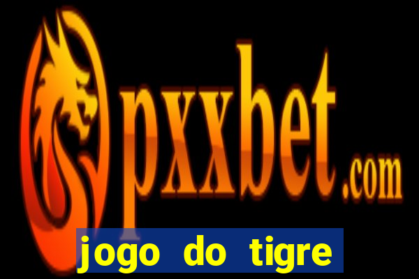 jogo do tigre rodada gratis