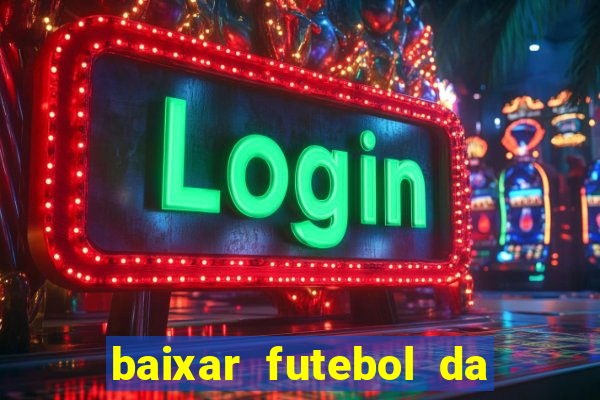 baixar futebol da hora 3.7 atualizado