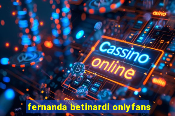 fernanda betinardi onlyfans