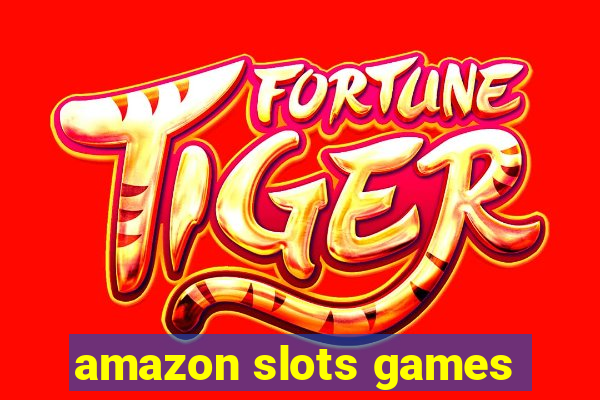 amazon slots games