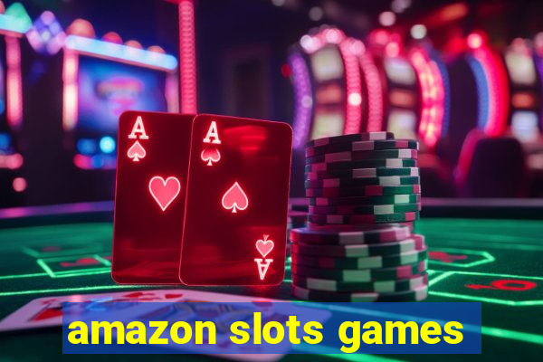 amazon slots games