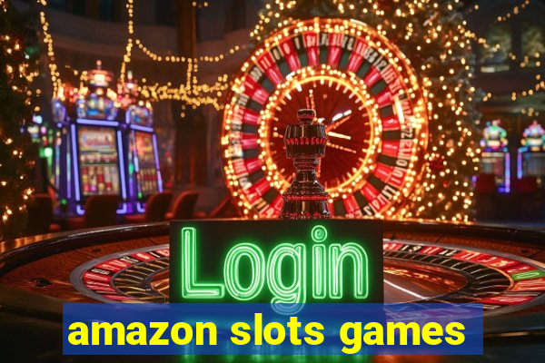 amazon slots games