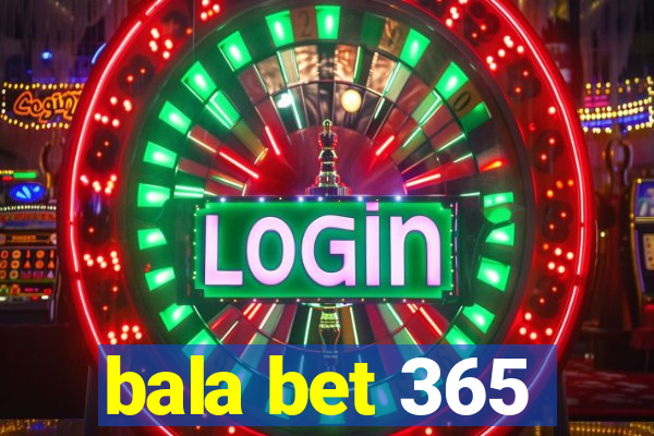 bala bet 365