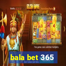 bala bet 365