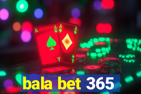 bala bet 365