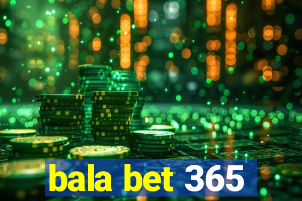 bala bet 365