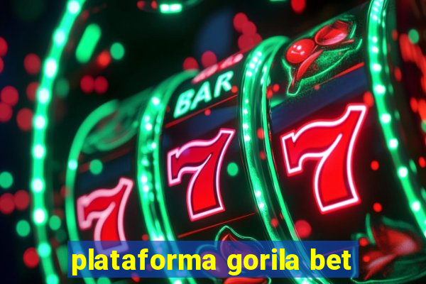 plataforma gorila bet