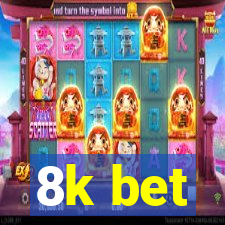 8k bet