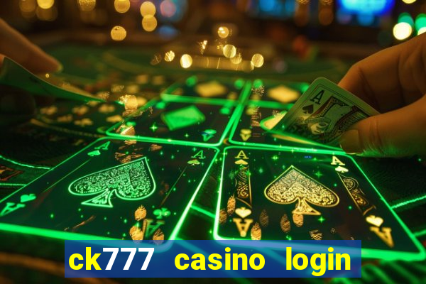 ck777 casino login register mobile