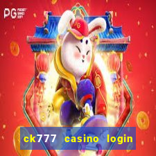 ck777 casino login register mobile