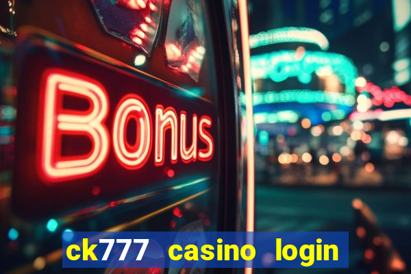 ck777 casino login register mobile