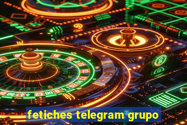 fetiches telegram grupo