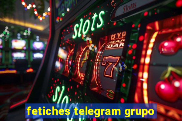 fetiches telegram grupo