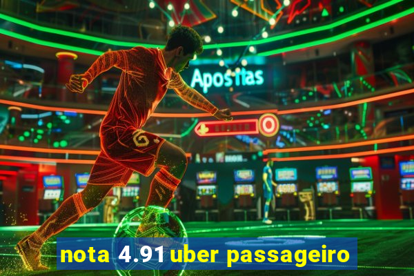 nota 4.91 uber passageiro