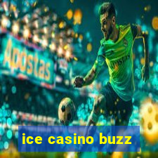 ice casino buzz