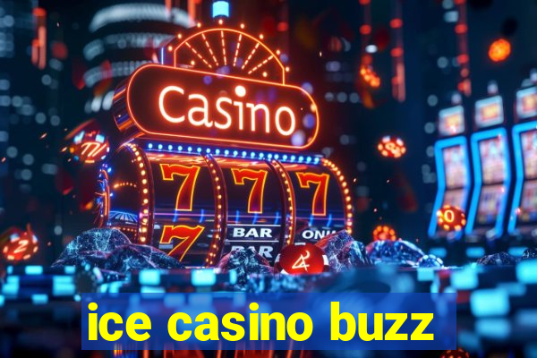 ice casino buzz