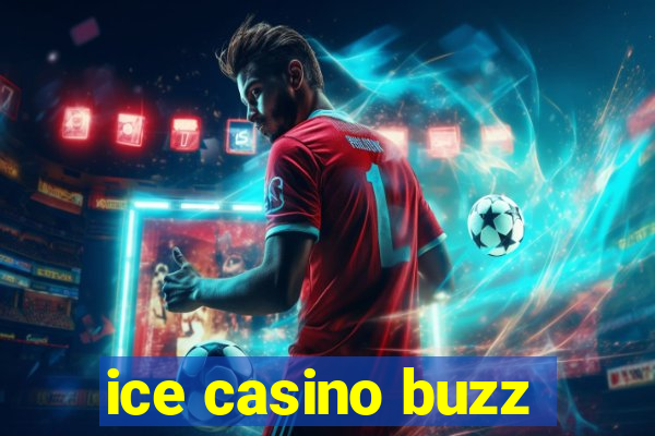 ice casino buzz