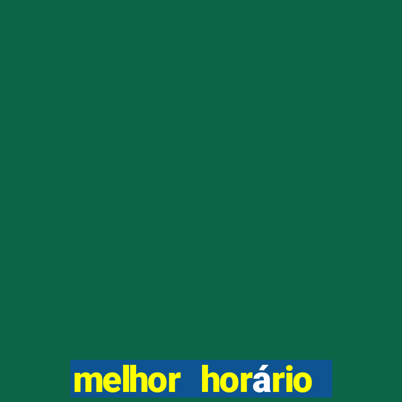 melhor horário para jogar fortune coelho