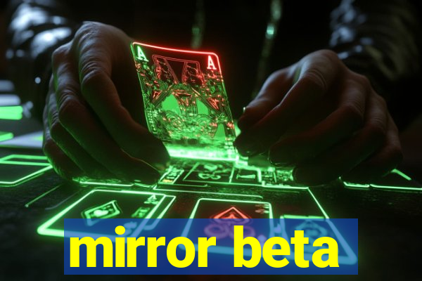 mirror beta