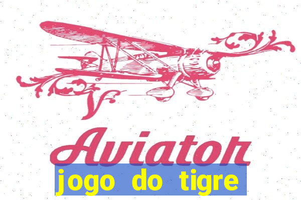 jogo do tigre plataforma nova