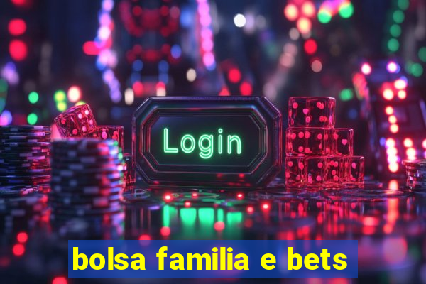 bolsa familia e bets