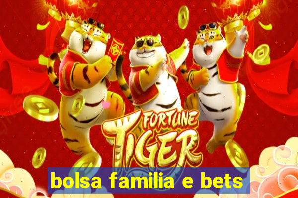 bolsa familia e bets