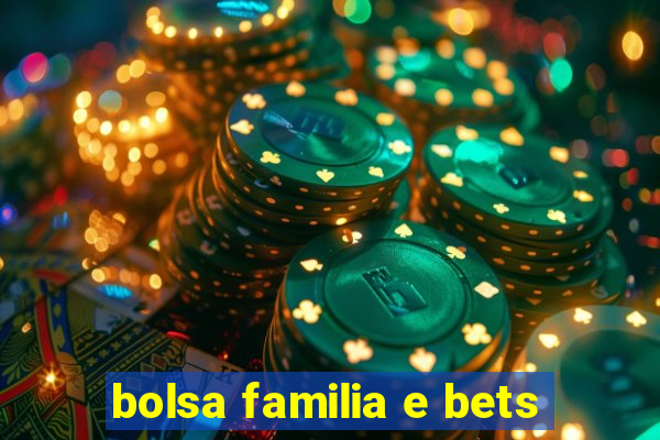 bolsa familia e bets