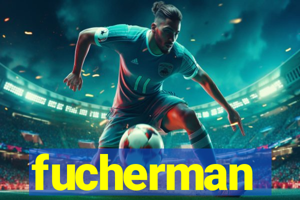 fucherman