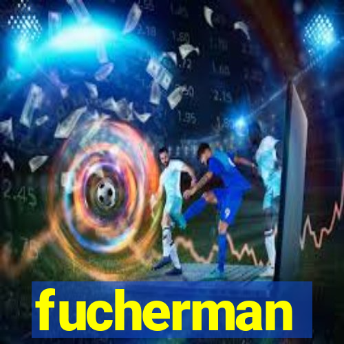 fucherman