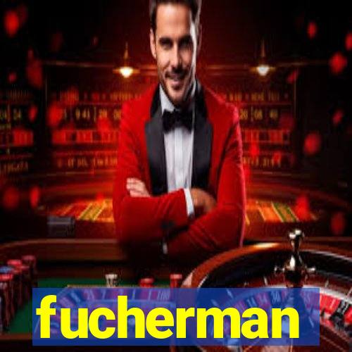 fucherman