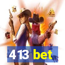 413 bet