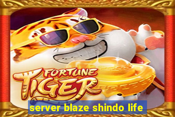 server blaze shindo life