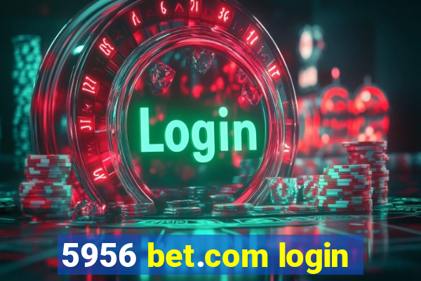 5956 bet.com login