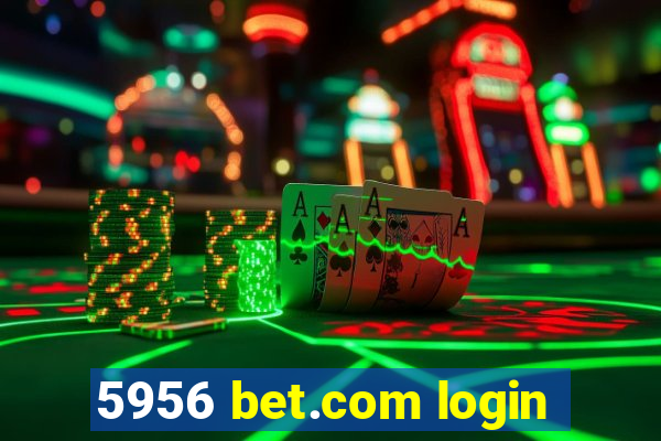 5956 bet.com login