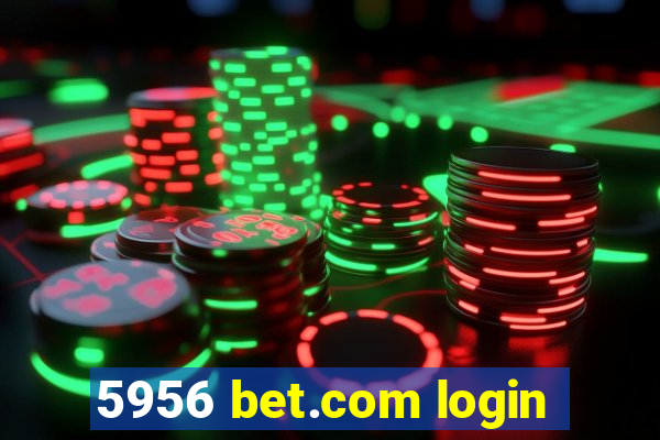 5956 bet.com login