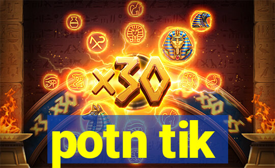 potn tik