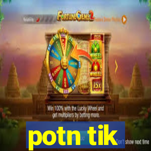 potn tik