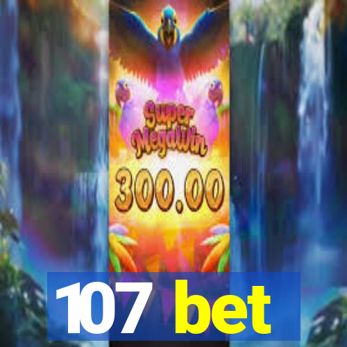 107 bet