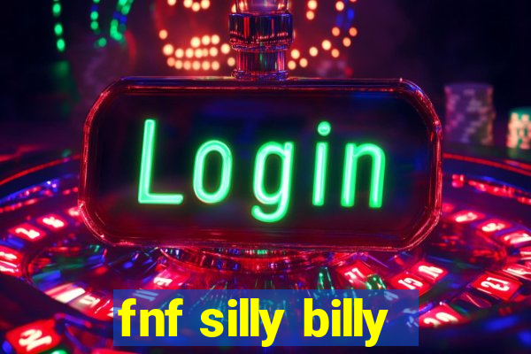 fnf silly billy