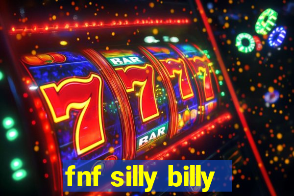 fnf silly billy