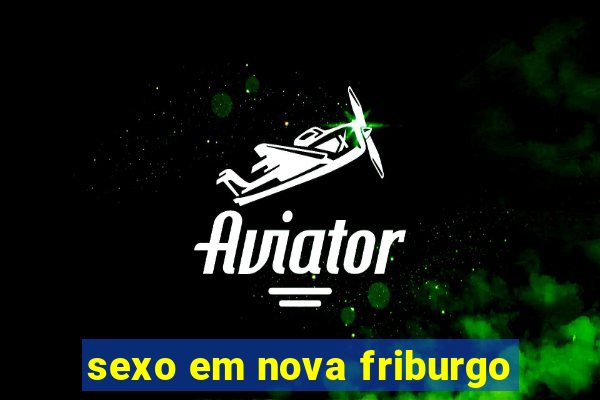 sexo em nova friburgo