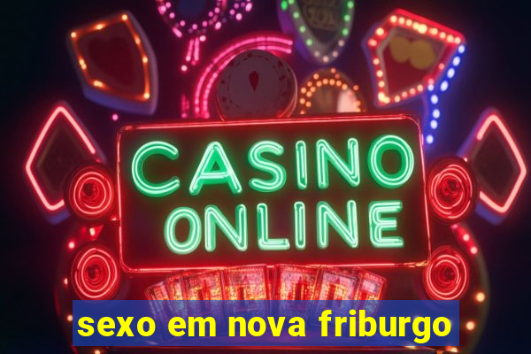 sexo em nova friburgo