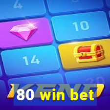 80 win bet