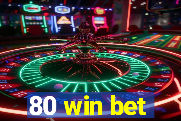 80 win bet