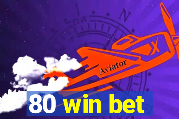 80 win bet