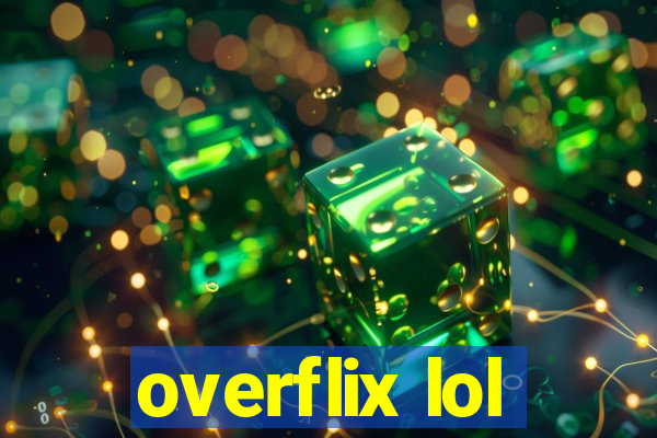 overflix lol