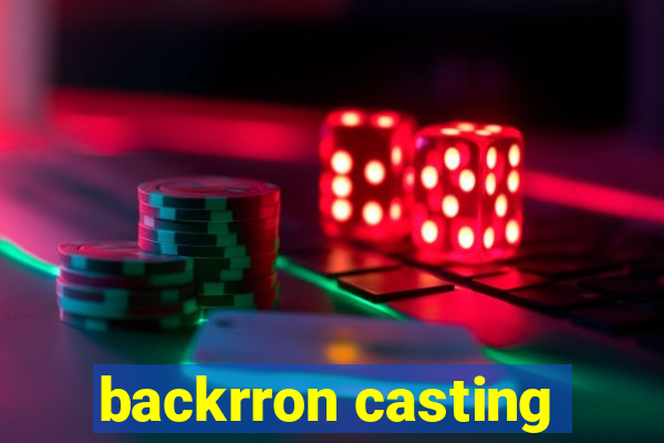 backrron casting