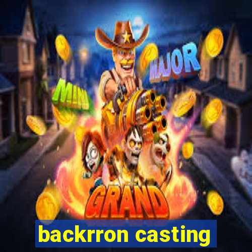 backrron casting