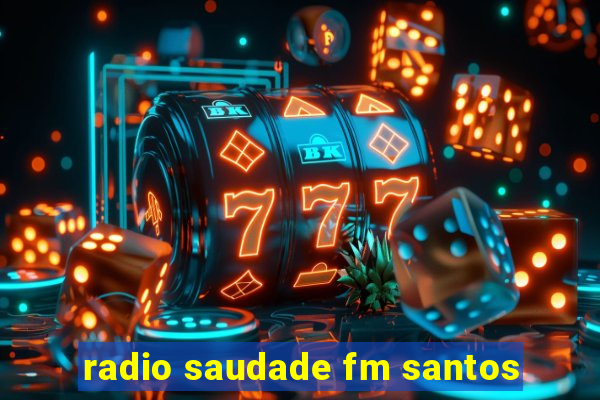 radio saudade fm santos