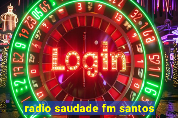 radio saudade fm santos